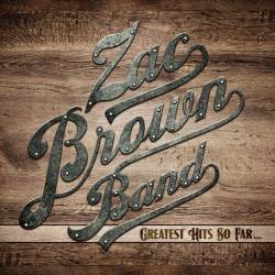 Zac Brown Band : Greatest Hits So Far